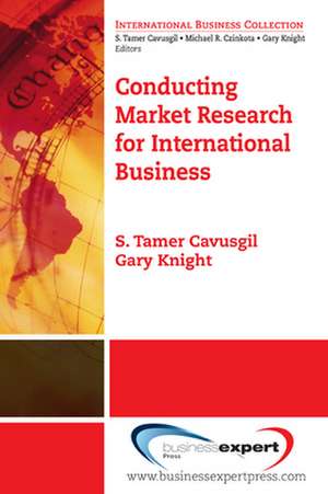 Conducting Market Research for International Business de S. Tamer Cavusgil