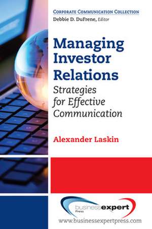 Managing Investor Relations: Strategies for Effective Communication de Alexander Laskin