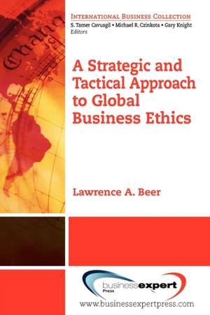 A Strategic and Tactical Approach to Global Business Ethics de Lawrence A. Beer