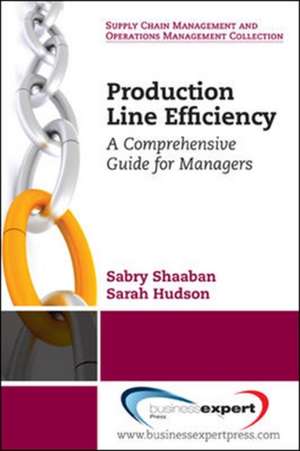 Production Line Efficiency: A Comprehensive Guide for Managers de Sabry Shaaban