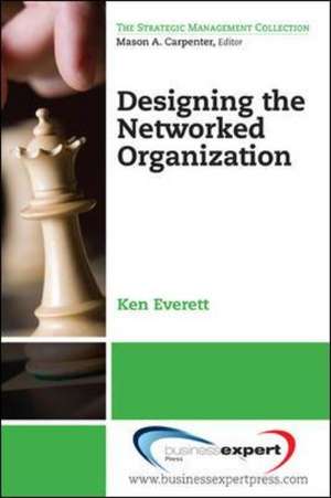 Designing the Networked Organization de Ken Everett