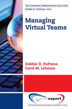 Managing Virtual Teams de Debbie D. DuFrene