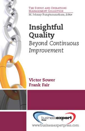 Insightful Quality: Beyond Continuous Improvement de Victor Sower