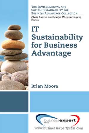 IT Sustainability for Business Advantage de Brian Moore