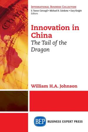 Innovation in China: The Tale of the Dragon de William H. Johnson