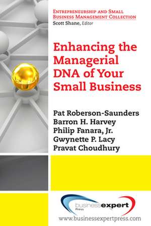 Enhancing the Managerial DNA of Your Small Business de Pat Roberson-Saunders