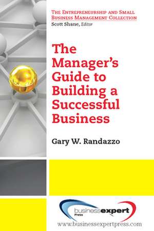 A Manager's Guide to Building a Successful Business de Gary Randazzo