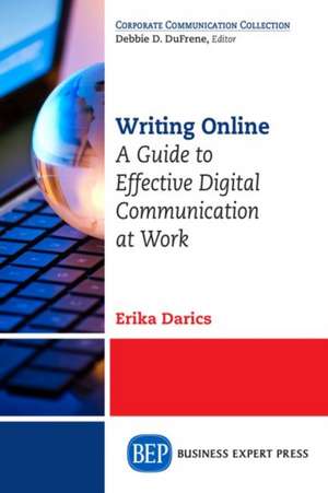 Writing Online: A Guide to Effective Digital Communication at Work de Erika Darics