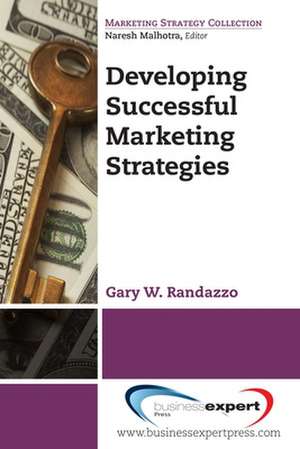 Developing Successful Marketing Strategies de Gary W. Randazzo