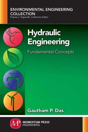 Hydraulic Engineering: Fundamental Concepts de Gautham P. Das