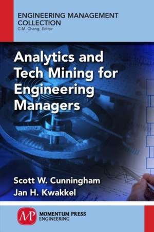 Analytics and Tech Mining for Engineering Managers de Scott W. Cunningham