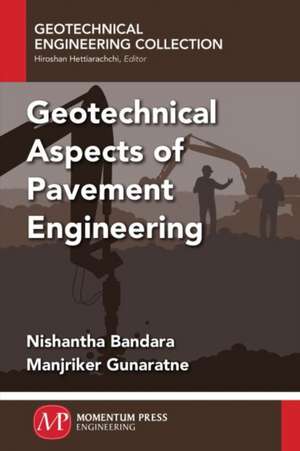 Geotechnical Aspects of Pavement Engineering de Nishantha Bandara