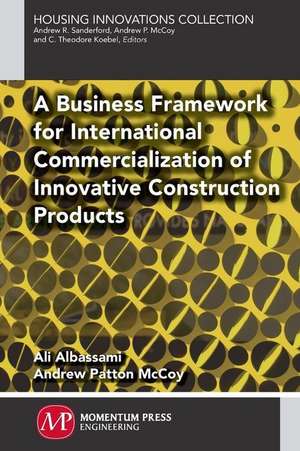 A Business Framework for International Commercialization of Innovative Construction Products de Ali Albassami