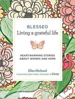 Blessed: Living a Grateful Life de Ellen Michaud