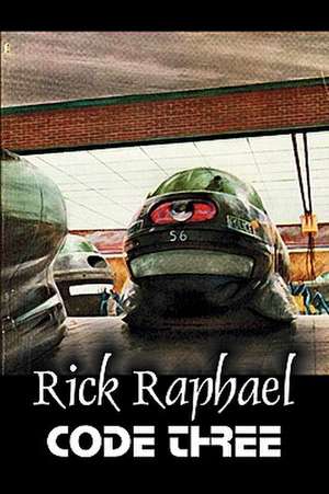 Code Three de Rick Raphael