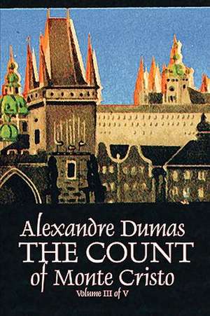 The Count of Monte Cristo, Volume III (of V) de Alexandre Dumas