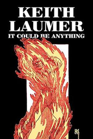 It Could Be Anything by Keith Laumer, Science Fiction, Adventure, Fantasy de Keith Laumer