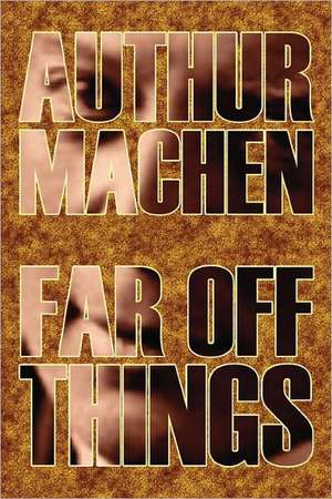 Far Off Things de Arthur Machen