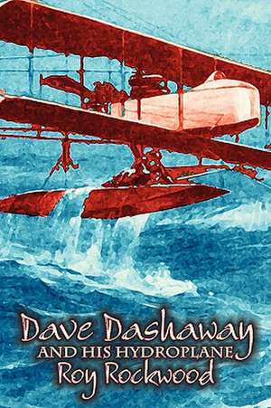 Dave Dashaway and his Hydroplane by Roy Rockwood, Fiction, Fantasy & Magic de Roy Rockwood