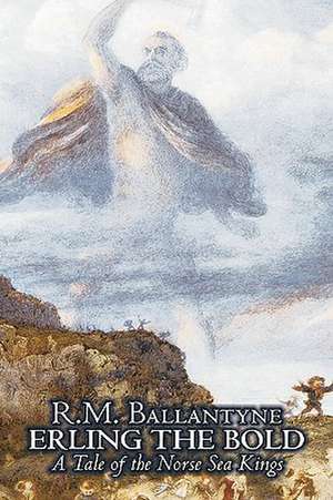 Erling the Bold by R. M. Ballantyne, Fiction, Classics, Literary, Mystery & Detective de R. M. Ballantyne