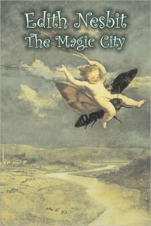 The Magic City de Edith Nesbit