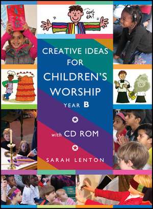 Creative Ideas for Children's Worship - Year B: Based on the Sunday Gospels, with CD de Sarah Lenton