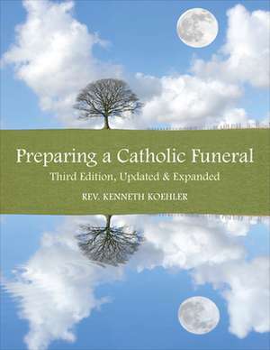 Preparing a Catholic Funeral de Kenneth Koehler