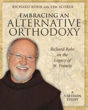 Embracing an Alternative Orthodoxy: A 5-Session Study de Richard Rohr