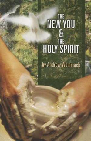 The New You & the Holy Spirit de Andrew Wommack