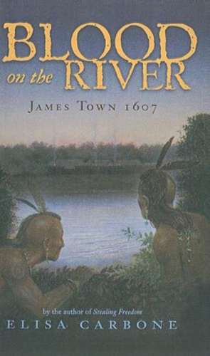 Blood on the River: James Town 1607 de Elisa Carbone