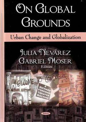 On Global Grounds: Urban Change & Globalization de Julie Nevarez