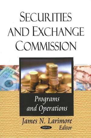 Securities & Exchange Commission: Programs & Operations de James N Larimore