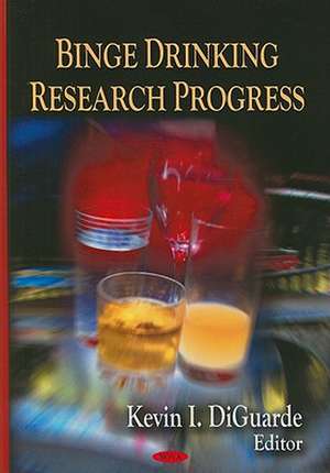 Binge Drinking Research Progress de Kevin I DiGuarde