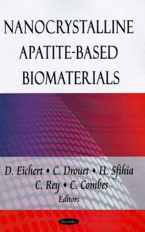 Nanocrystalline Apatite-Based Biomaterials de D. Eichert