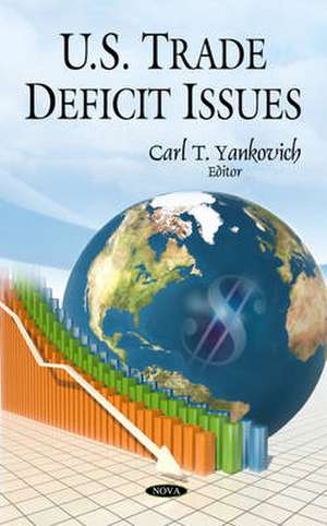 U.S. Trade Deficit Issues de Carl T. Yankovich