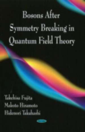 Bosons After Symmetry Breaking in Quantum Field Theory de Takehisa Fujita