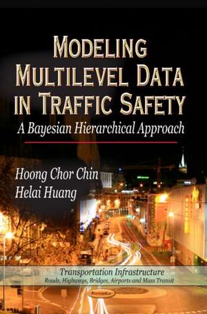 Modeling Multilevel Data in Traffic Safety de Hoong Chor Chin