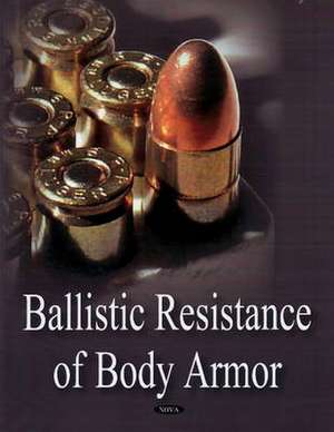 Ballistic Resistance of Body Armor de Nova Science