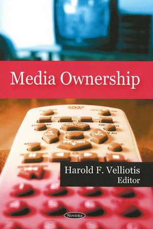 Media Ownership de Harold F. Velliotis