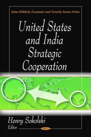 United States and India Strategic Co-Operation de Henry Sokolski