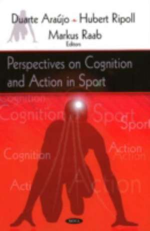 Perspectives on Cognition & Action in Sport de Duarte Araujo