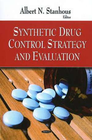 Synthetic Drug Control Strategy and Evaluation de Albert N. Stanhous