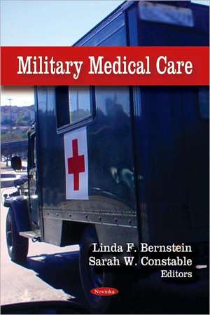 Military Medical Care de Linda F Bernstein