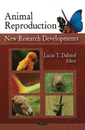 Animal Reproduction: New Research Developments de Lucas T Dahnof