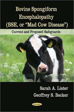 Bovine Spongiform Encephalopathy (BSE, or Mad Cow Disease) de Sarah A Lister