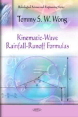 Kinematic-Wave Rainfall-Runoff Formulas de Tommy S W Wong