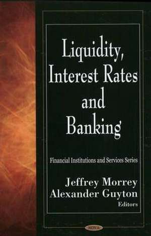 Liquidity, Interest Rates & Banking de Jeffrey Morrey