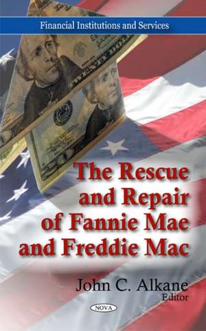 Rescue & Repair of Fannie Mae & Freddie Mac de John C. Alkane