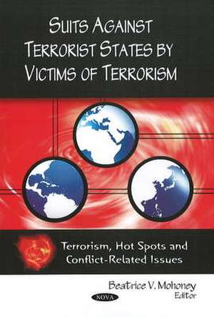 Suits Against Terrorist States by Victims of Terrorism de Beatrice V. Mohoney