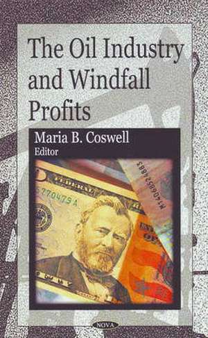 Oil Industry and Windfall Profits de Maria B. Coswell